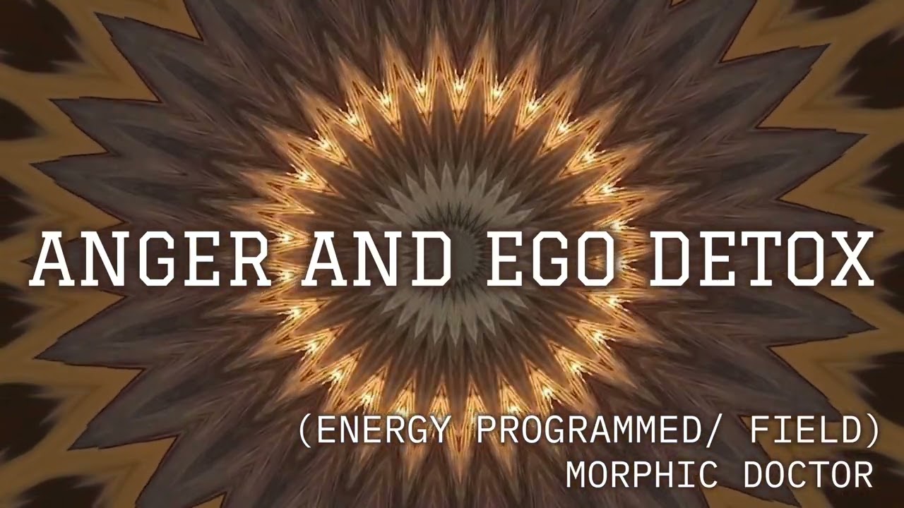 Anger and ego detox/Energy programmed field/Morphic Doctor