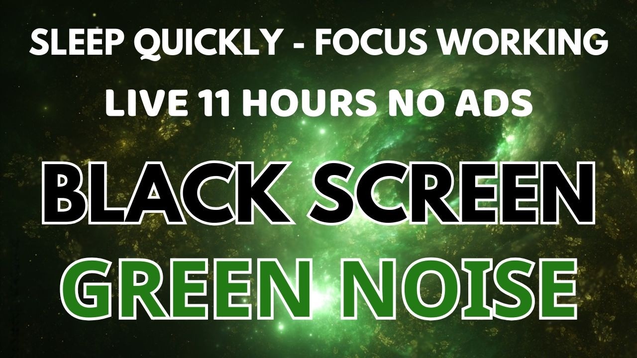 Sleep Quickly With Green Noise Sound To Focus Studying And Working - Relax Black Screen In 11 Hours