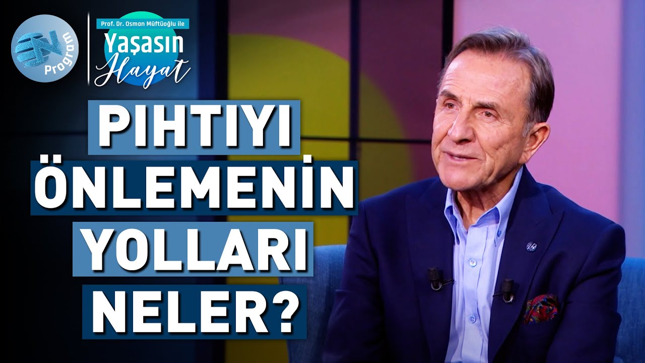 Pıhtı Atmasını Önlemek Mümkün mü? - @Osman Müftüoğlu ile Yaşasın Hayat