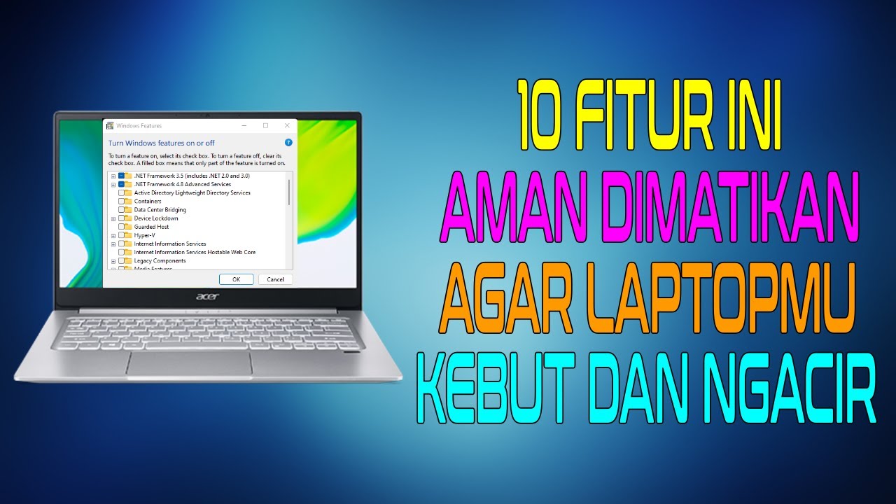 10 Fitur Ini AMAN DIMATIKAN Agar Laptop Kamu Kebut dan Ngacir