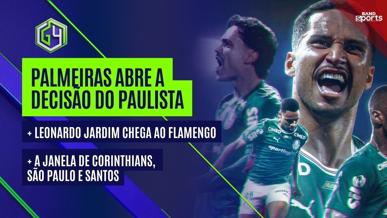 PALMEIRAS ABRE A FINAL DO PAULISTA; LEO JARDIM NO MENGÃO E AS ÚLTIMAS DA JANELA DE TRANSFERÊNCIAS