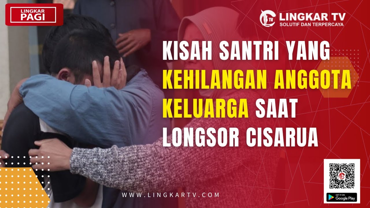 KISAH SANTRI YANG KEHILANGAN ANGGOTA KELUARGA SAAT LONGSOR CISARUA | LINGKAR PAGI