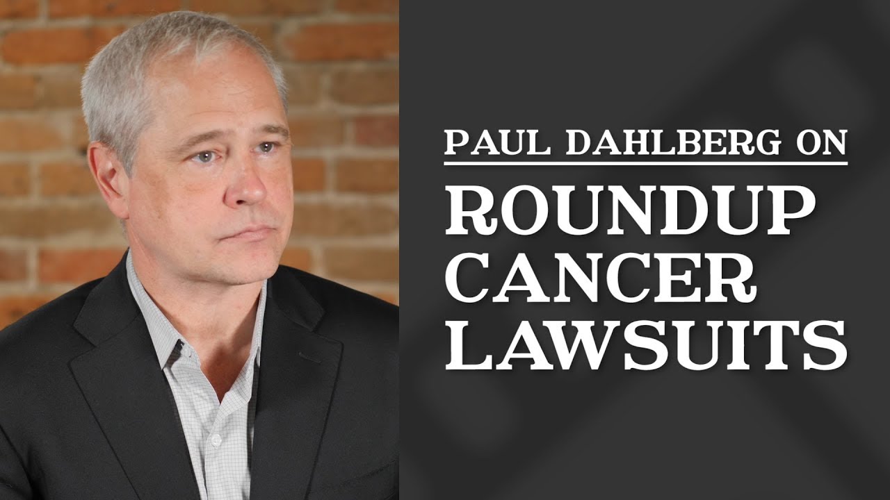 Roundup Cancer Lawsuits | Paul Dahlberg