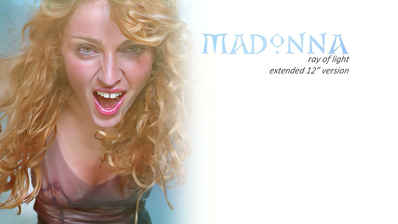 Madonna - Ray Of Light (Extended 12 Inch Version)
