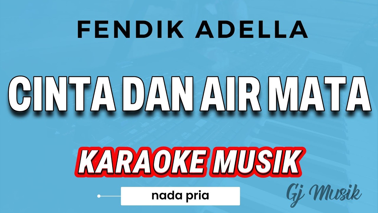 CINTA DAN AIR MATA - PENDIK ADELLA - KARAOKE AUDIO JERNIH