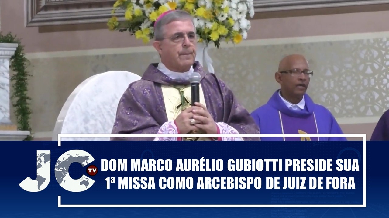 Dom Marco Aurélio Gubiotti preside sua 1ª missa como Arcebispo de Juiz de Fora – JCTV – 09/03/26