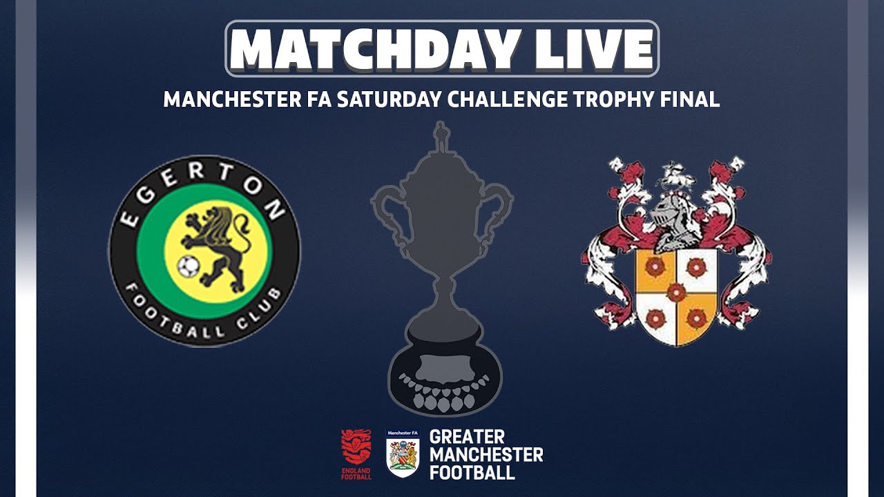 The Manchester FA Saturday Challenge Trophy -  Egerton FC V  Moorside Rangers FC.