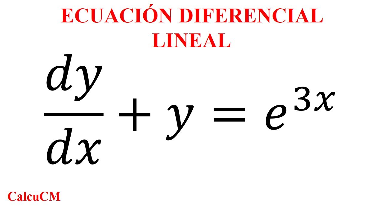 dy/dx+y=e^(3x); Ecuación diferencial lineal, método concreto paso a paso, con solución general