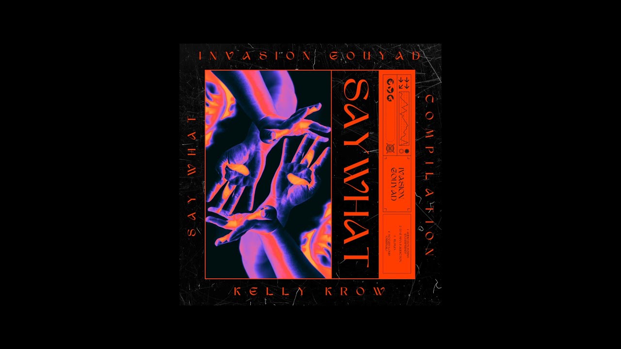 Kelly Krow - Say What (Invasion Gouyad)