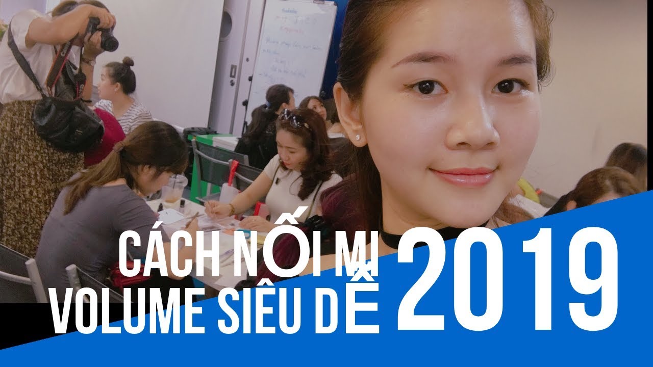 Học Nối Mi Volume | Dạy Nối Mi Volume Siêu Dễ 2019-Chi Tiết