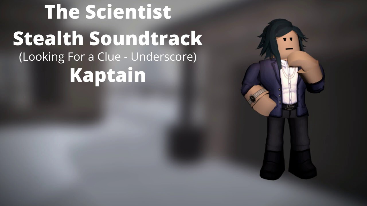ROBLOX - Entry Point Soundtrack: The Scientist Stealth (Looking For a Clue - Underscore - Kaptain)