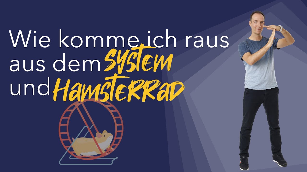 Wie komme ich raus aus dem System und Hamsterrad