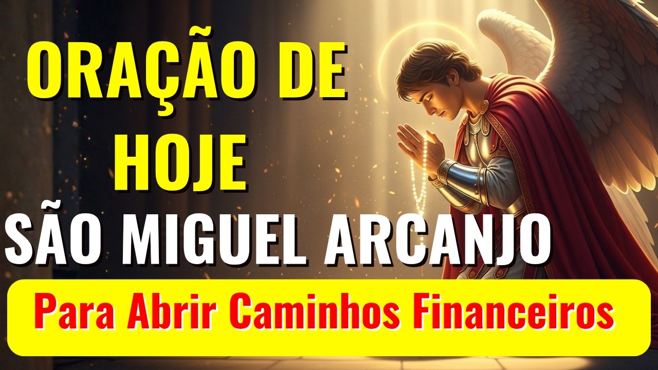 🛐11/02/2026 🛡️ORAÇÃO DE SÃO MIGUEL ARCANJO ✝️ para Abrir Caminhos, Vença as Dívidas e  Providência