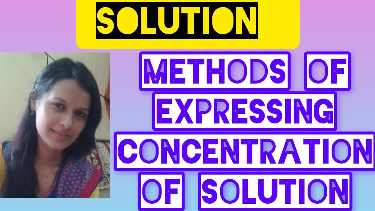 12th||METHODS OF EXPRESSING THE CONCENTRATION OF SOLUTION||SOLUTION(PART-1)||HINDI
