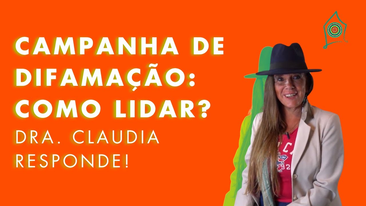 Campanha de difamação: COMO LIDAR? Dra. Claudia responde!