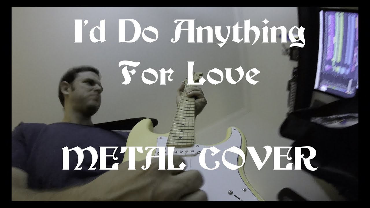 Meat Loaf - I'd Do Anything For Love (Metal Cover)