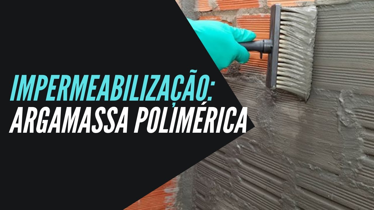 Impermeabilização: TUDO sobre Argamassa Polimérica