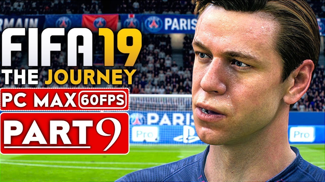 FIFA 19 THE JOURNEY Gameplay Walkthrough Part 9 [1080p HD 60FPS PC MAX SETTINGS] - No Commentary
