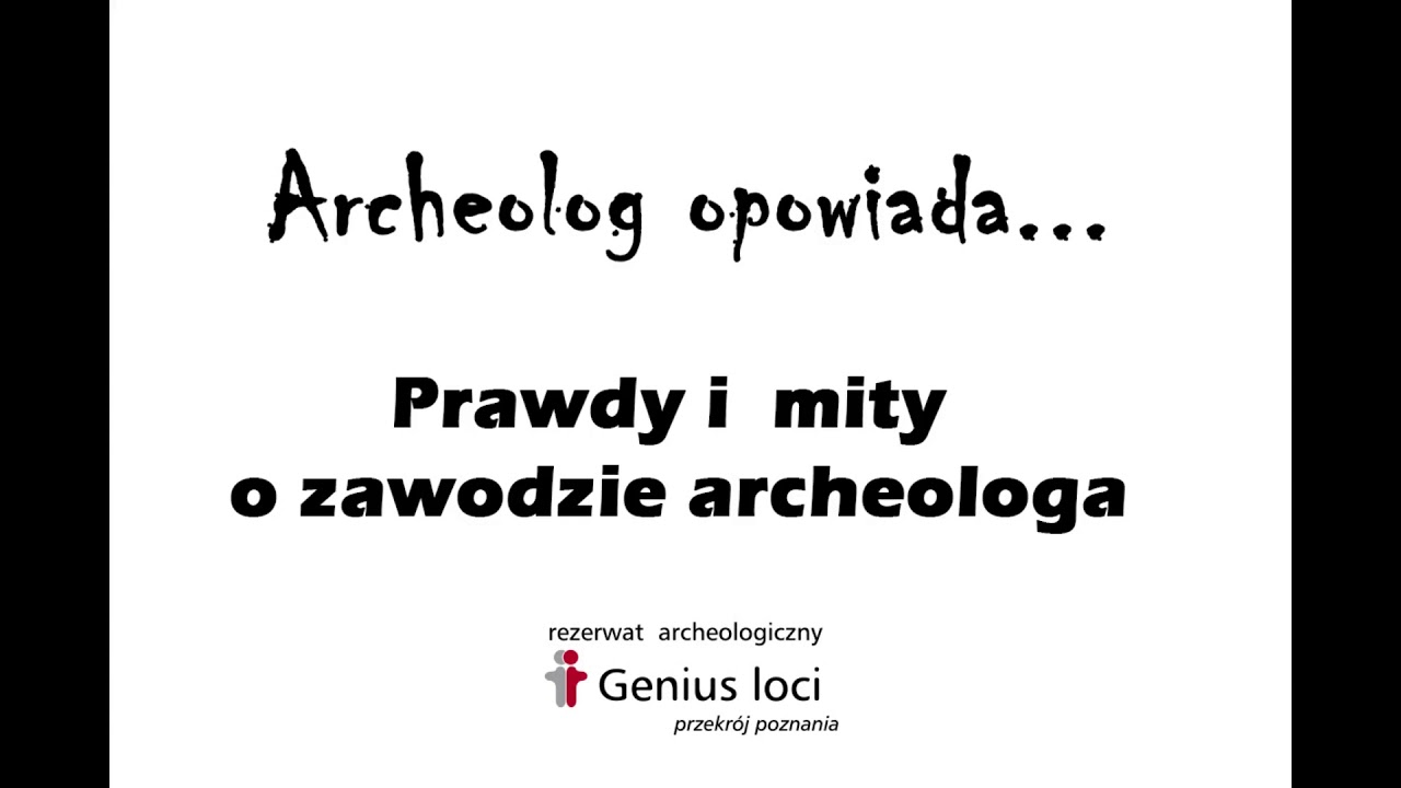 Archeolog opowiada... Prawdy i mity o zawodzie archeologa