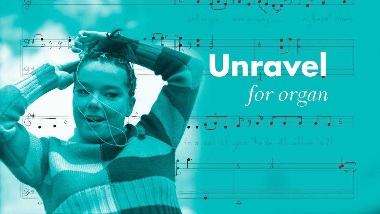 Björk - Unravel (Organ instrumental) [from 34 scores]
