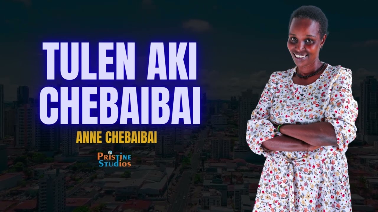 ANNE CHEBAIBAI ~ TULEN AKI CHEBAIBAI || OFFICIAL AUDIO