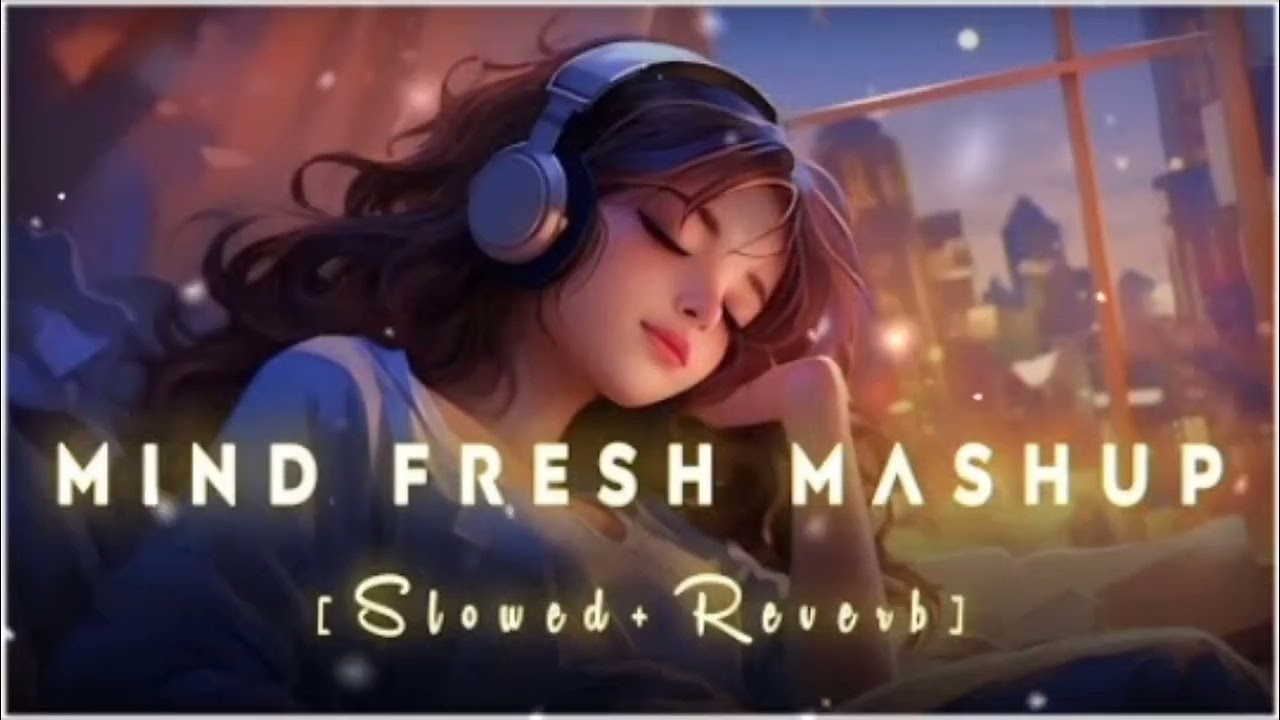 MIND RELAX LOFI MASHUP ( SLOWED & REVERB ) || HINDI LOFI MASHUP #lovemashup #lofi 