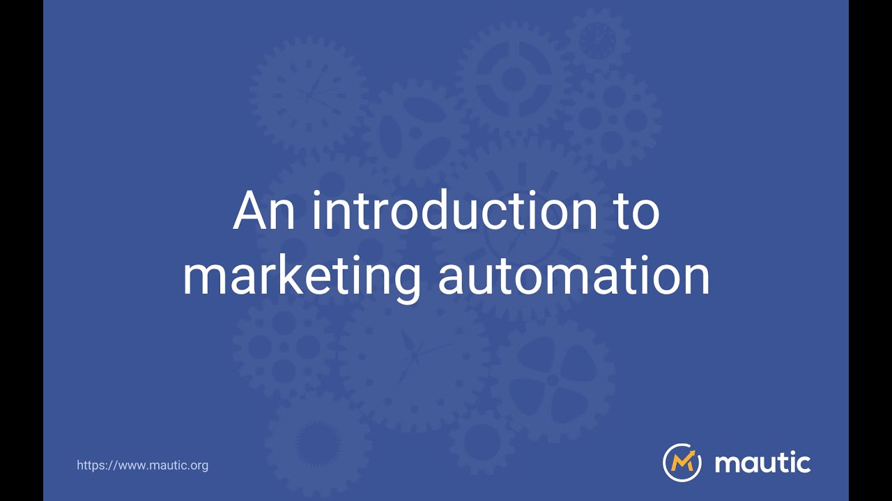 An Introduction to Marketing Automation & Mautic