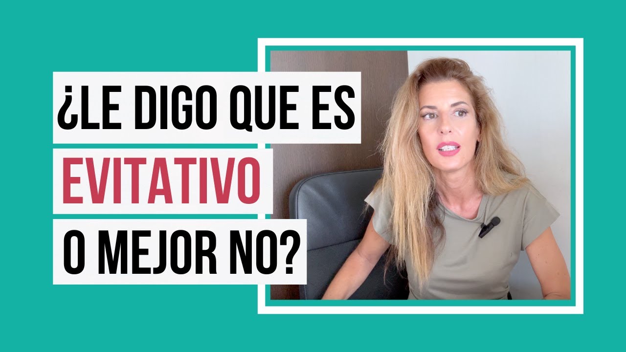 Pros y contras de decirle que es evitativo  y cómo hacerlo
