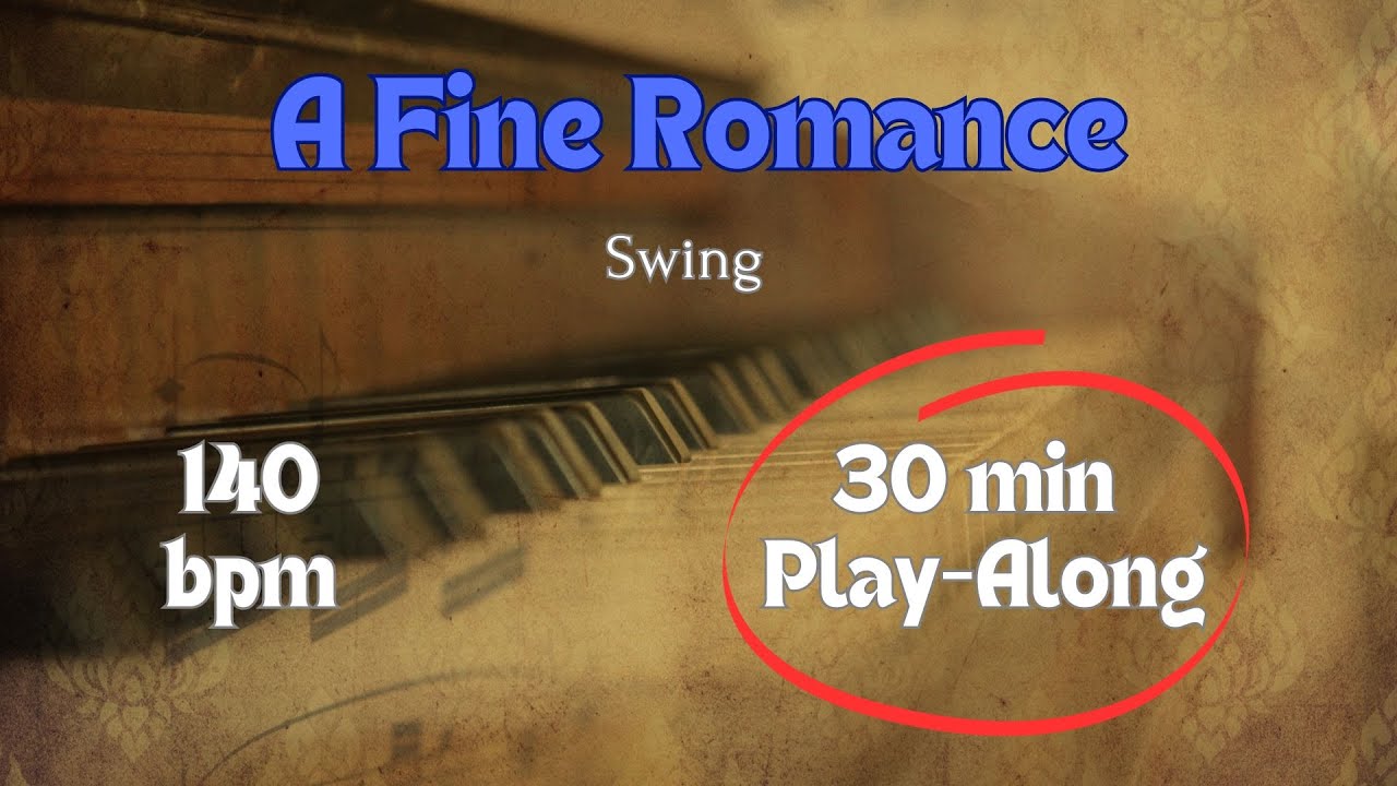 A Fine Romance - 140 bpm, Swing, Backing Track for Jazz Practice, 30 min. Play-Along