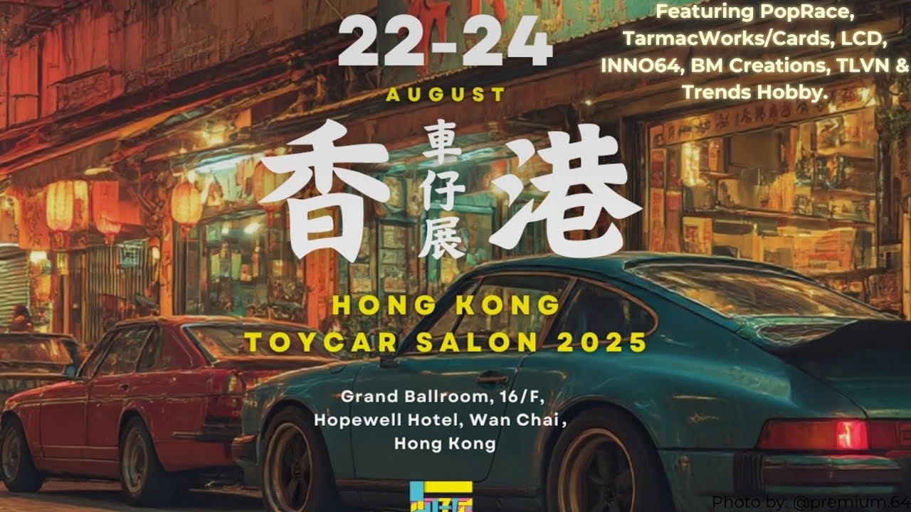 2025 Hong KongToycar Salon ft. PopRace, TarmacWorks/Cards, LCD, INNO,  BMC, TLV & TrendsHobby.
