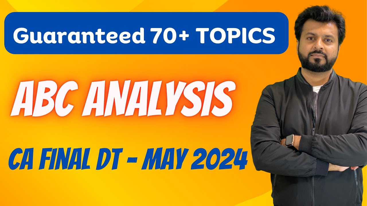 ABC ANALYSIS 🔥| GUARANTEED 70+ TOPICS 🔥| CA FINAL DT| MAY 2024 | By CA Aarish Khan