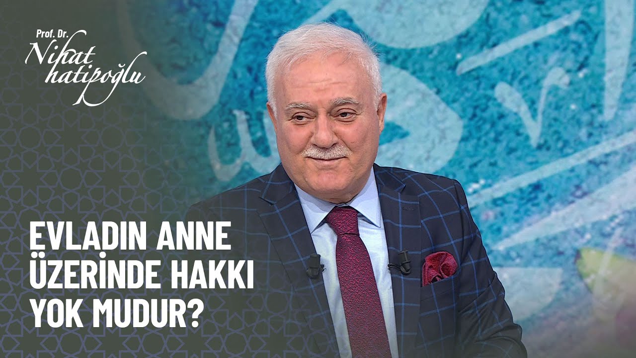 Evlat hangi durumda anne ve babayı dinlemeyebilir? - Nihat Hatipoğlu ile Kur'an ve Sünnet