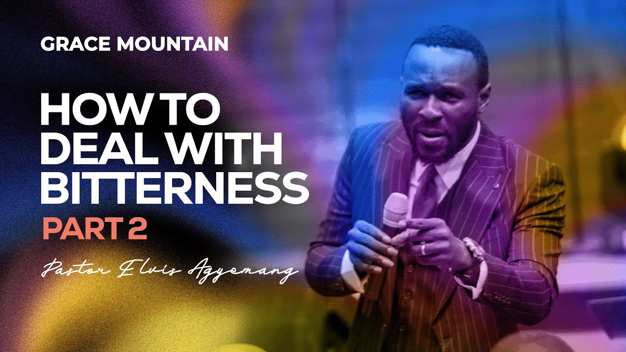 How To Deal With Bitterness Part 2 || Full Video || Pastor Elvis