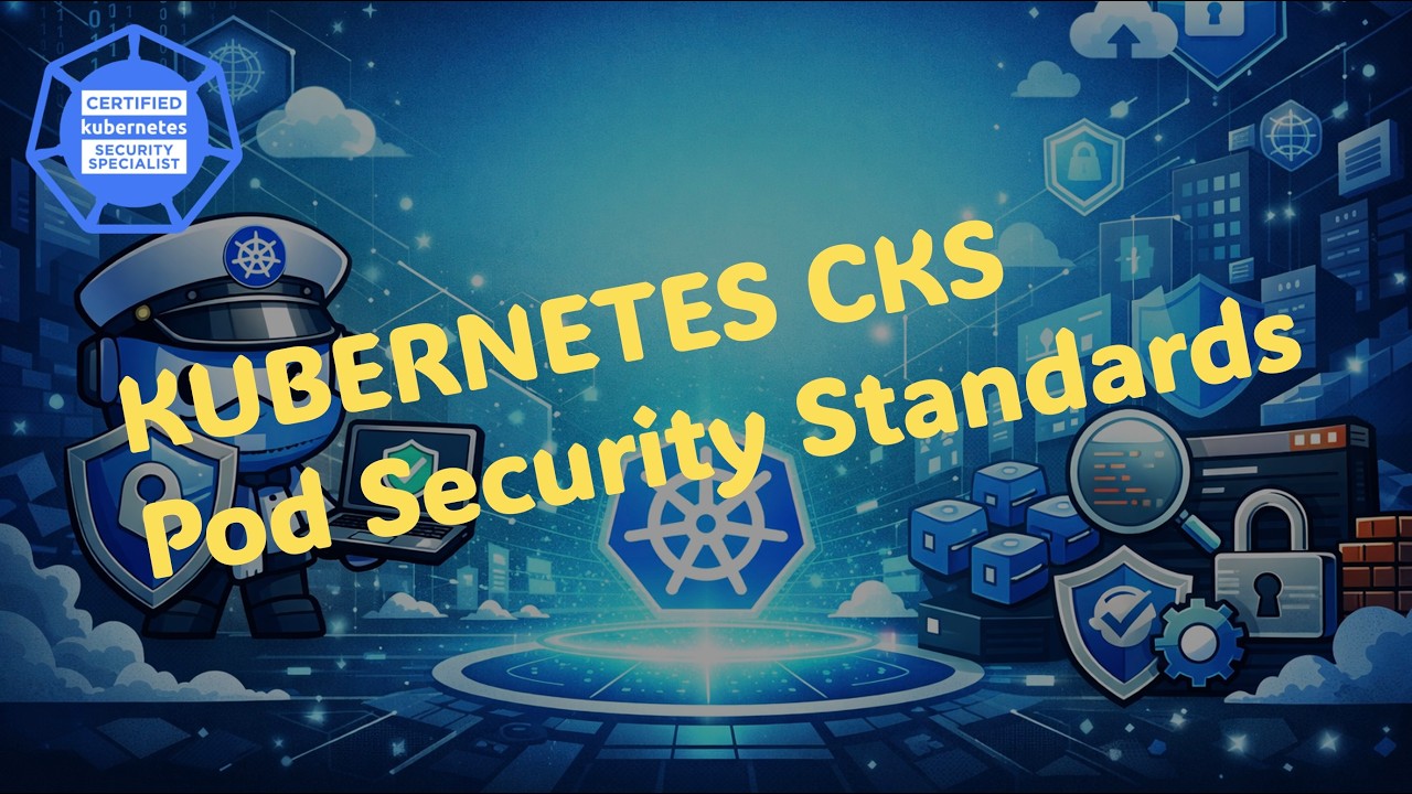 Certyfikacja Kubernetes CKS: Luki w zabezpieczeniach mikrousług &ndash; Pod Security Standard (PSS)