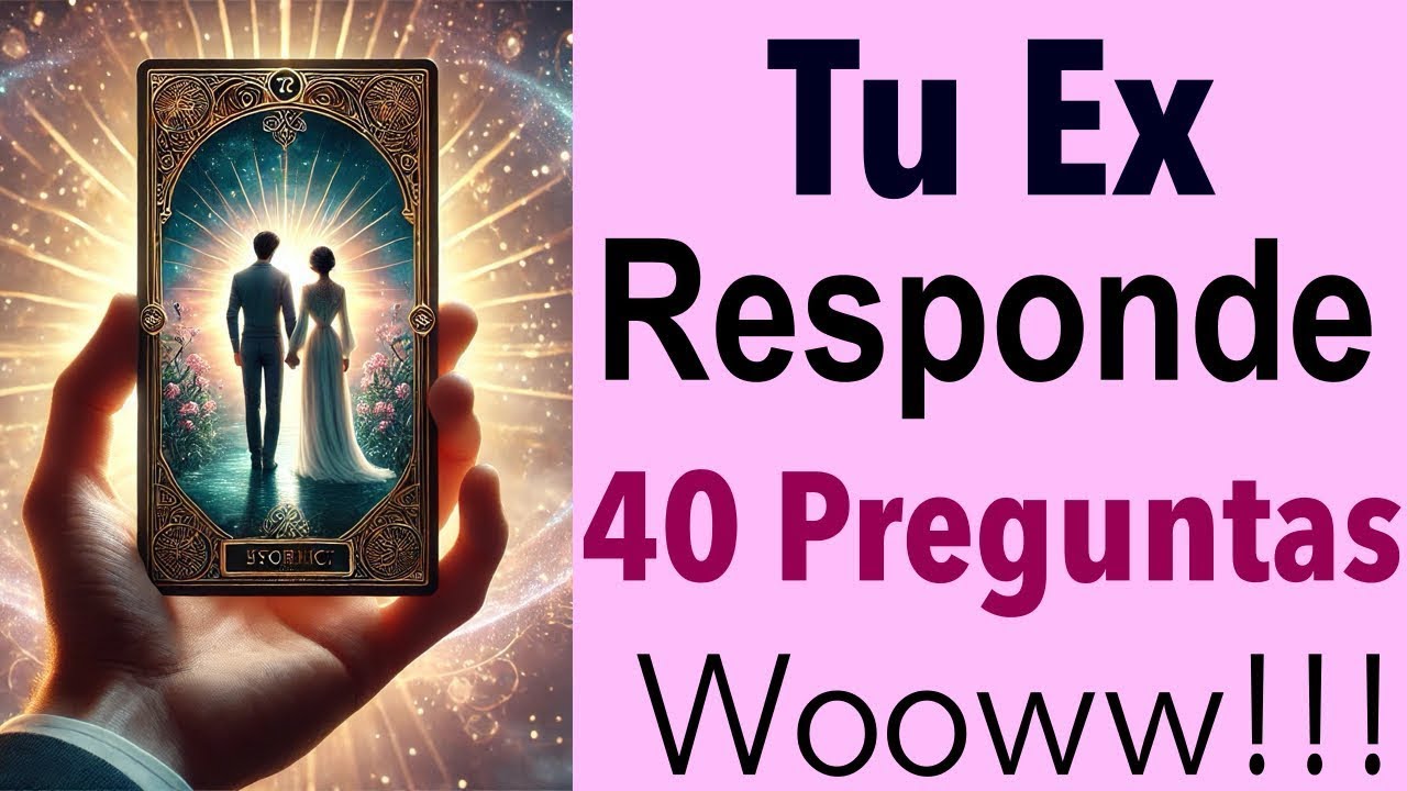 TU EX PAREJA RESPONDE A 40 PREGUNTAS MUY INTENSAS 💖 WOOWW!!!! 😲 Tarot Amor Canalizado