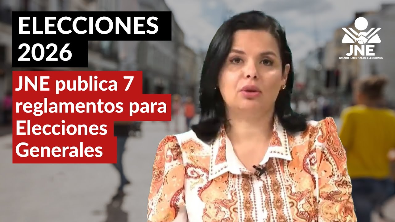 JNE publicó 7 reglamentos para las Elecciones Generales 2026