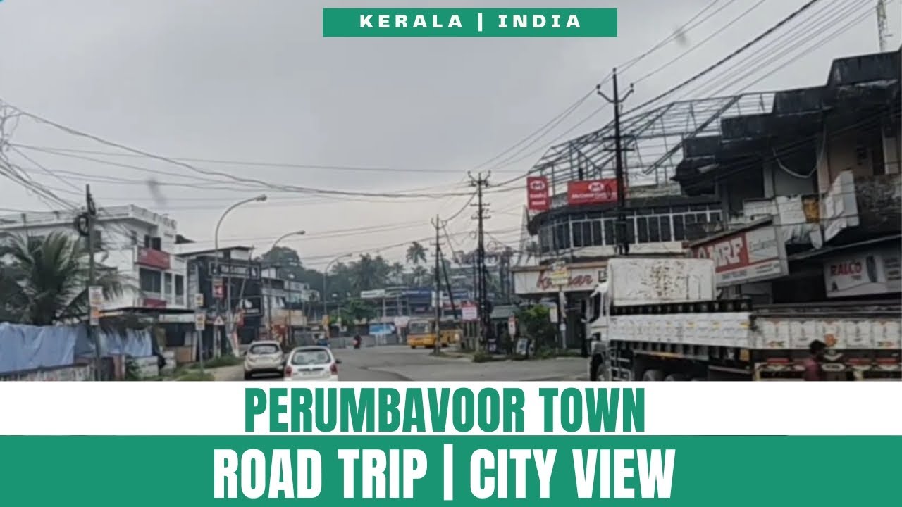 Perumbavoor Town | Perumbavoor Road Trip | Perumbavoor City View | Ernakulam Travel Directory