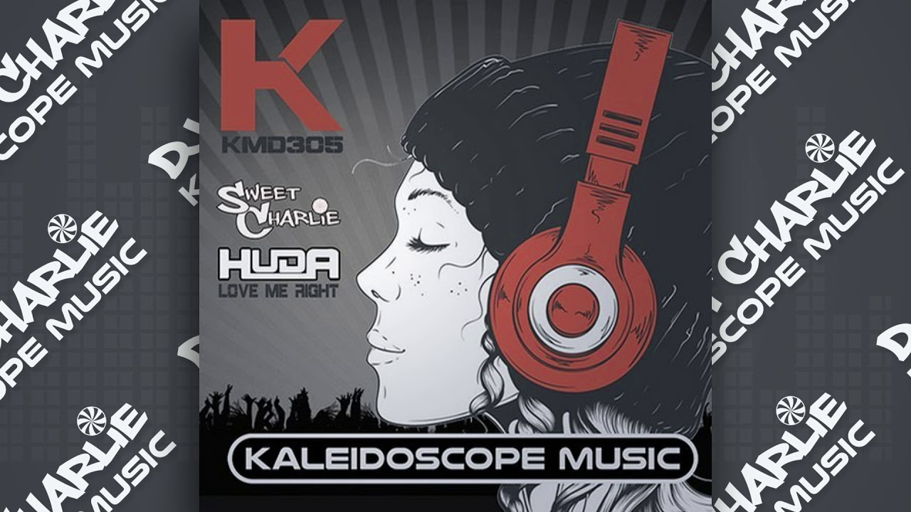 Sweet Charlie & Huda Hudia  - Love Me Right (Original Mix)