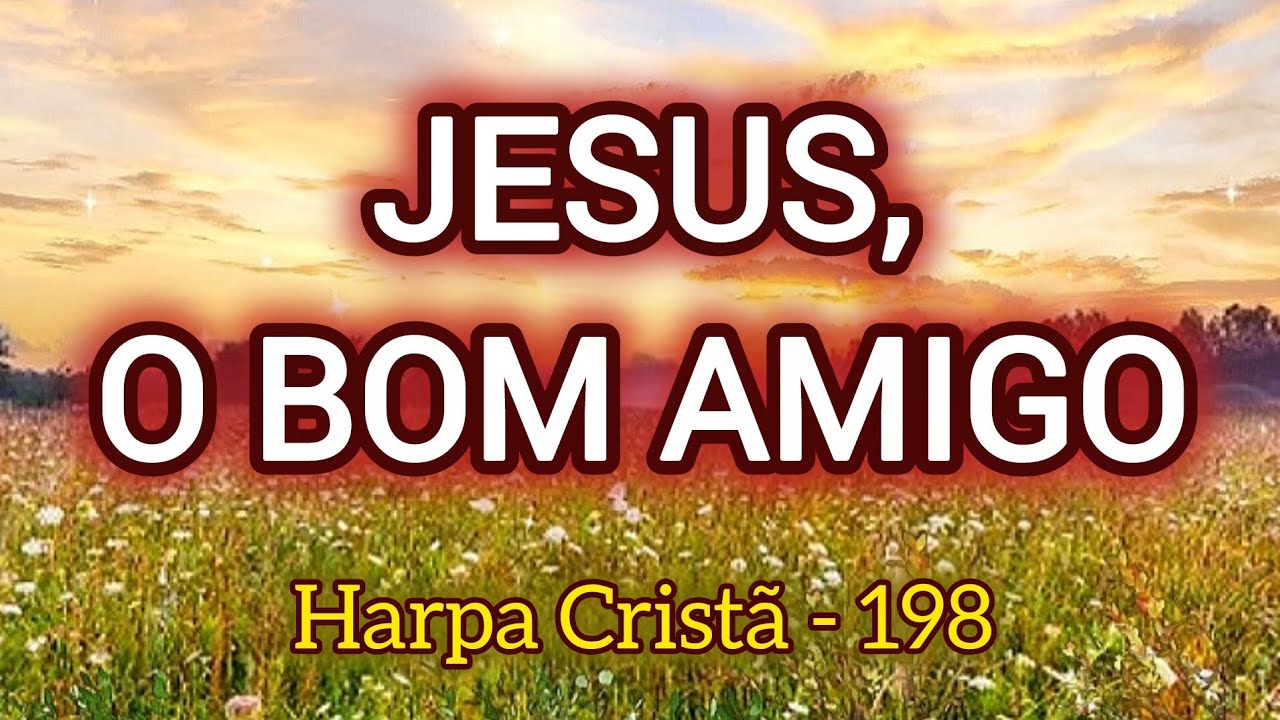 JESUS, O BOM AMIGO | Harpa Cristã - 198 | Missionária Cristina