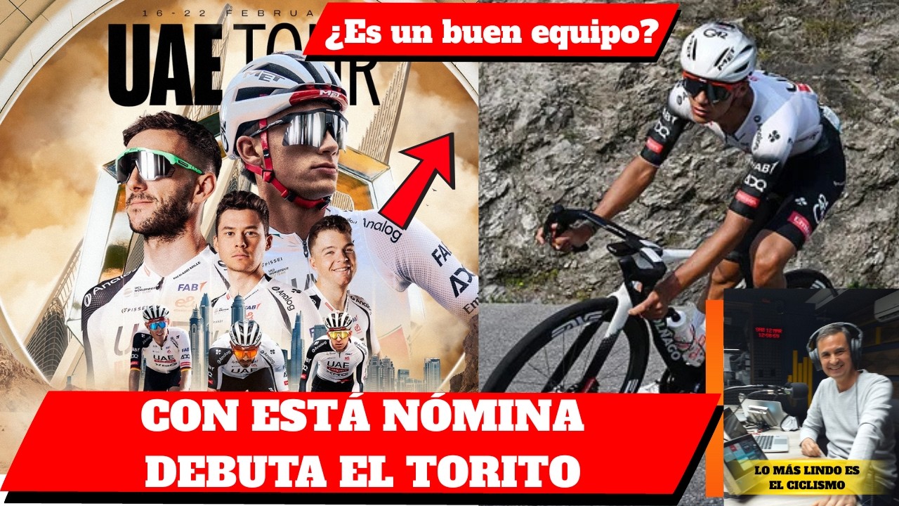 El EQUIPO de  ISAAC del TORO para el UAE TOUR 2026 ¿DA LA TALLA?