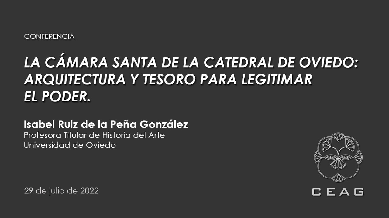 «La Cámara Santa de Oviedo: arquitectura y tesoro para legitimar el poder» | Isabel Ruiz de la Peña