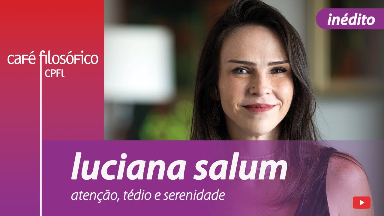 Atenção, tédio e serenidade, com Luciana Salum, psicanalista #aovivo