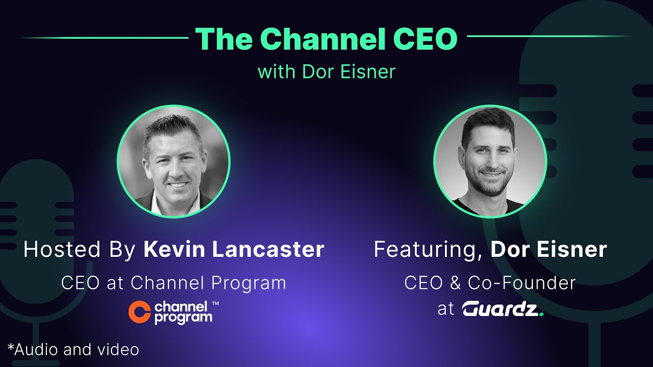 The Channel CEO with Dor Eisner, CEO of Guardz I The Channel CEO Podcast