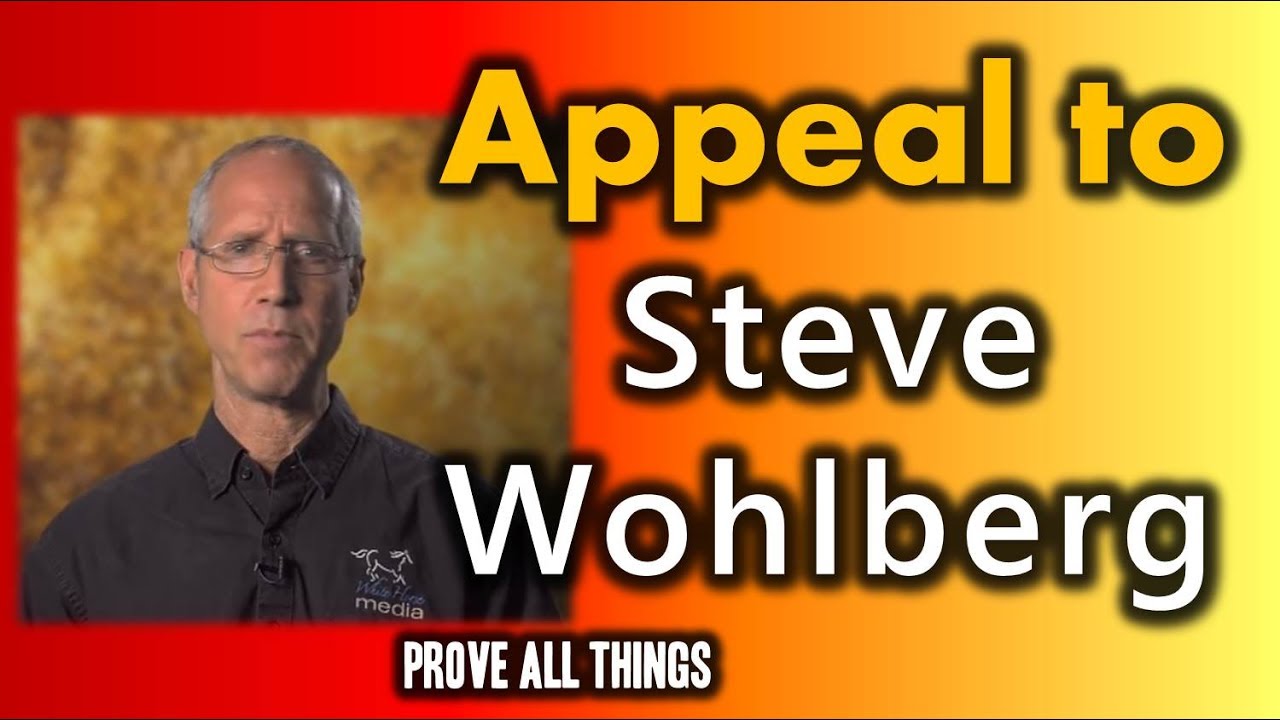 A Warning About False Tests / Appeal to Steve Wohlberg - Prove All Things 6