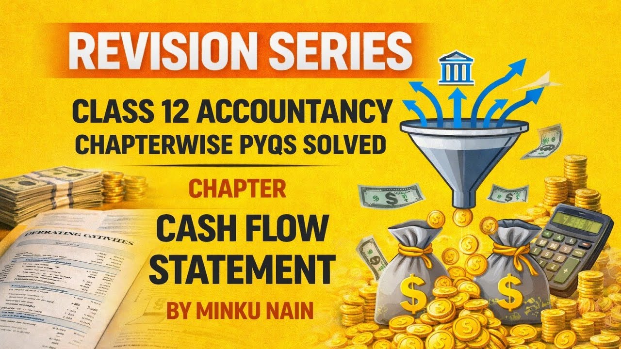 Part 2 CLASS 12 CASH FLOW STATEMENT PYQS REVISION MINKU NAIN   