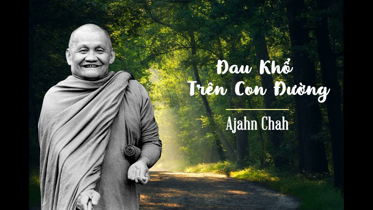 Đau khổ trên con đường - Thiền Sư Ajahn Chah