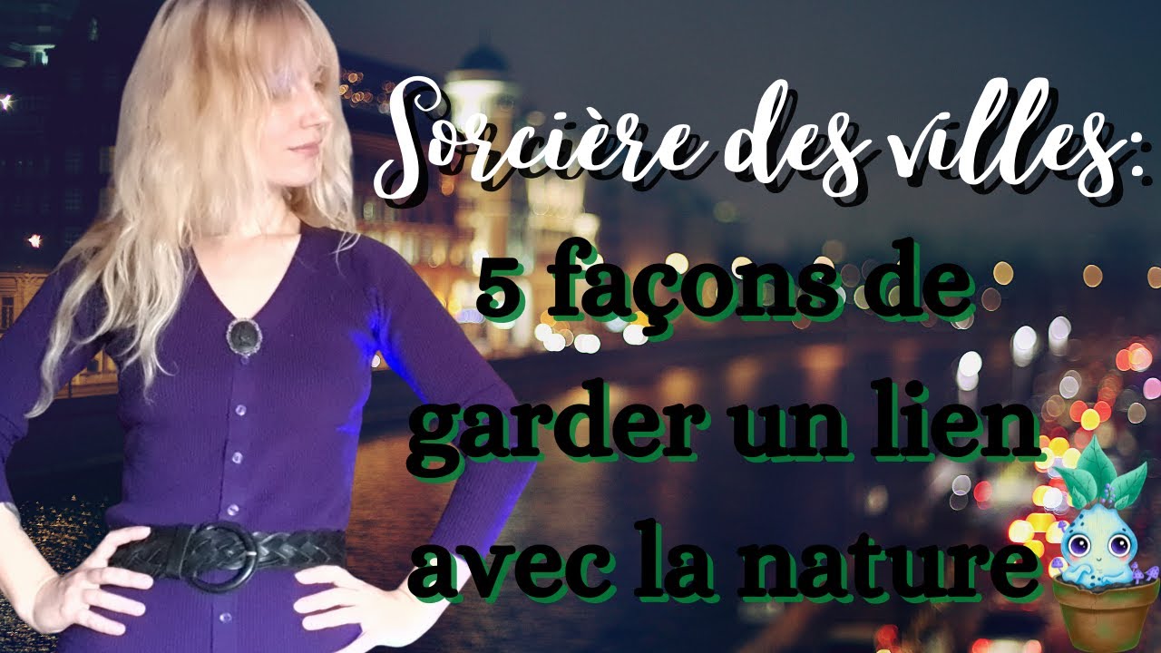 5 astuces pour garder une connexion avec la nature quand on est une sorci&egrave;re des villes
