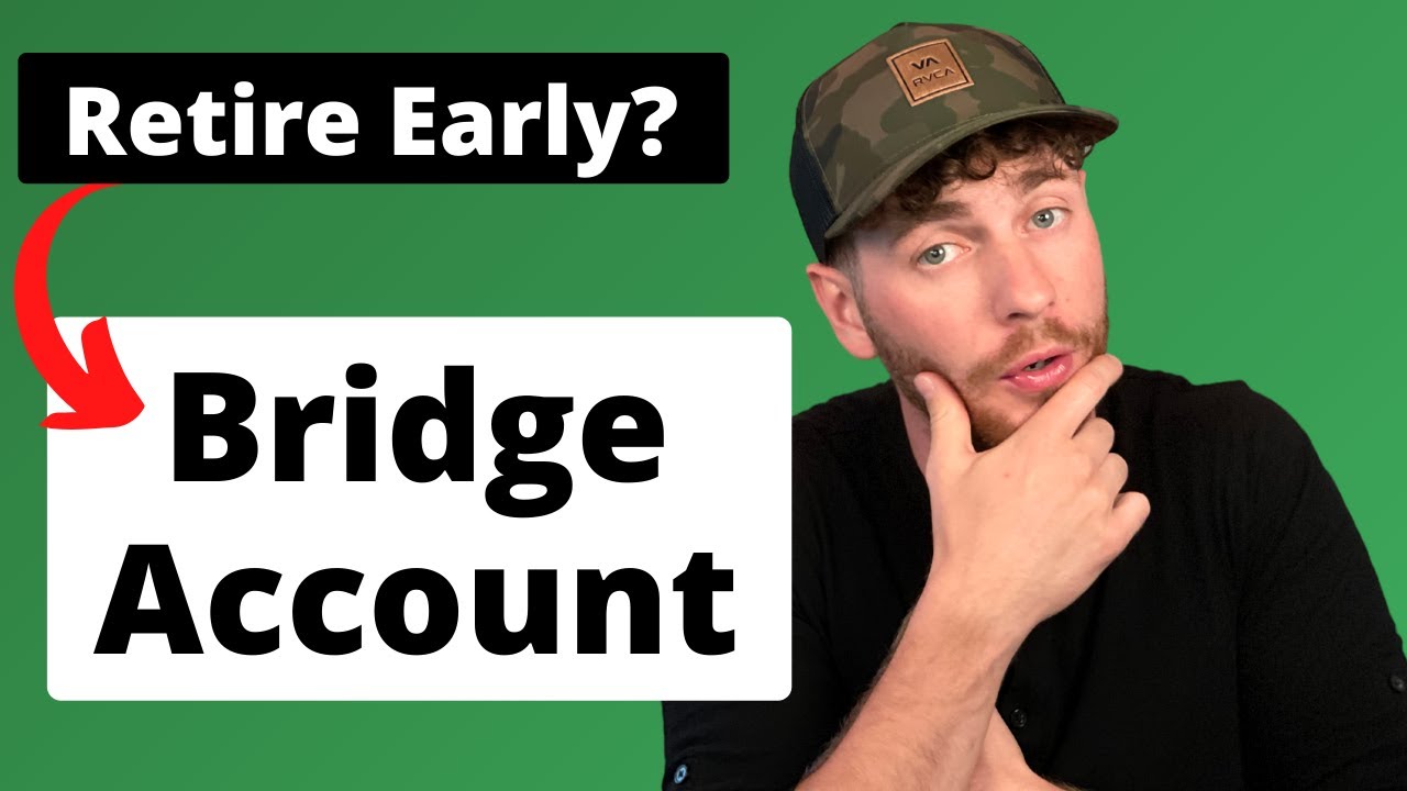 WHAT IS A BRIDGE ACCOUNT? (How To Retire Early)