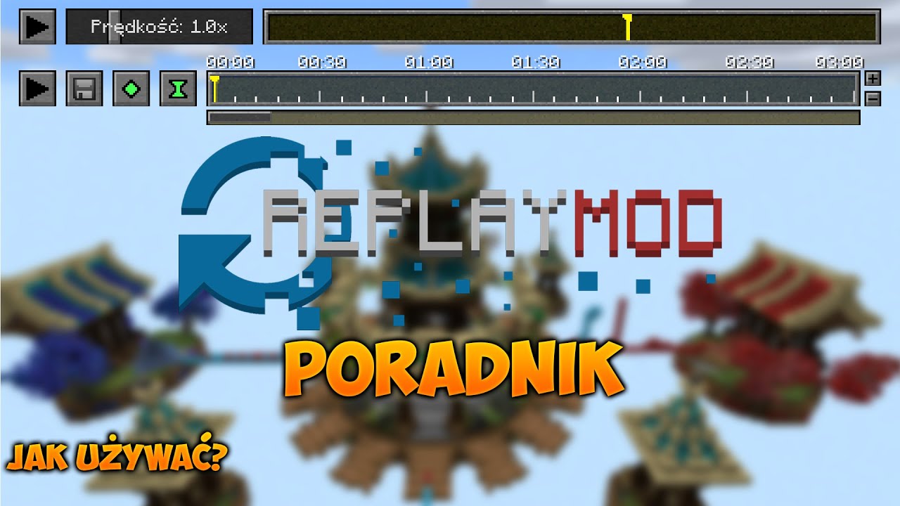 JAK UŻYWAĆ REPLAY MODA! - PROFESJONALNE UJĘCIA z Minecraft