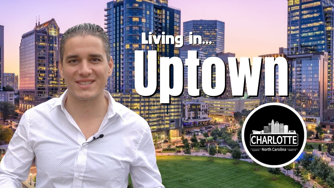 Living Uptown Charlotte NC - [ALL of UPTOWN CHARLOTTE NC EXPLAINED]